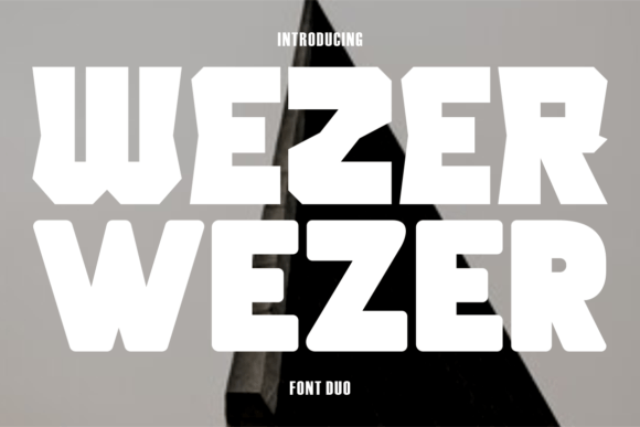 The Wezer Font Duo: A Campaign Designer's Boldest Ally